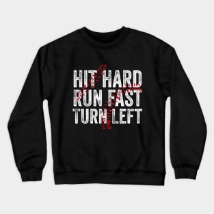 Hit Hard Run Fast Turn Left Crewneck Sweatshirt